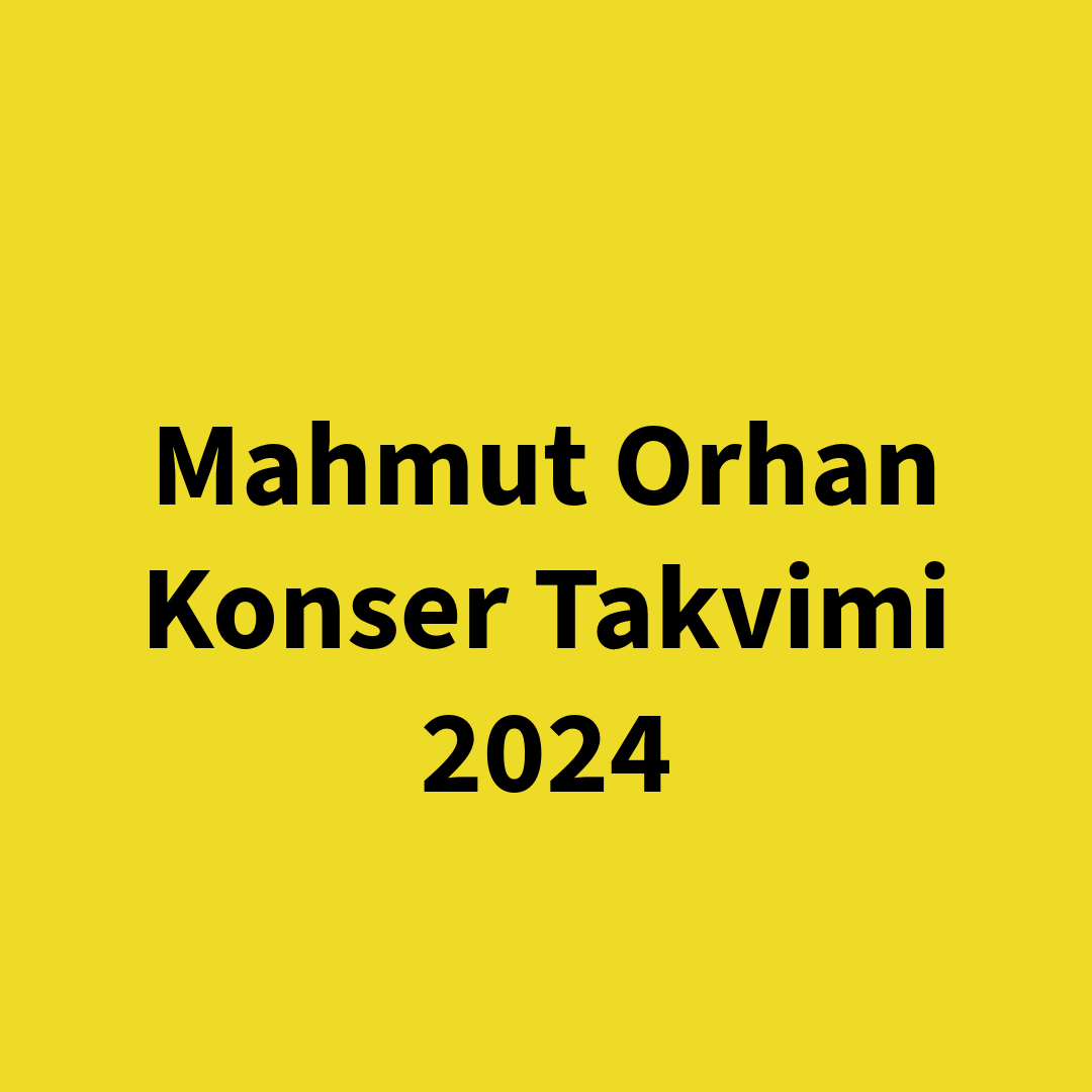 Mahmut Orhan Konser Takvimi 2024 - Sahne Haritası - Elektronic Music